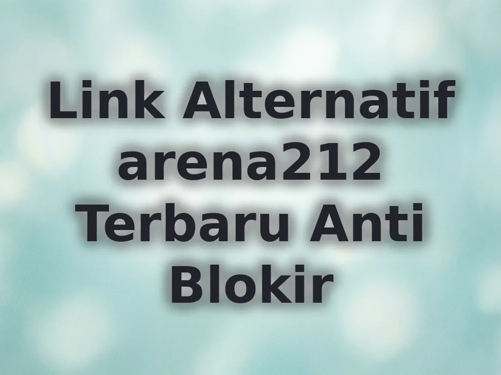 Link Alternatif arena212 Terbaru Anti Blokir
